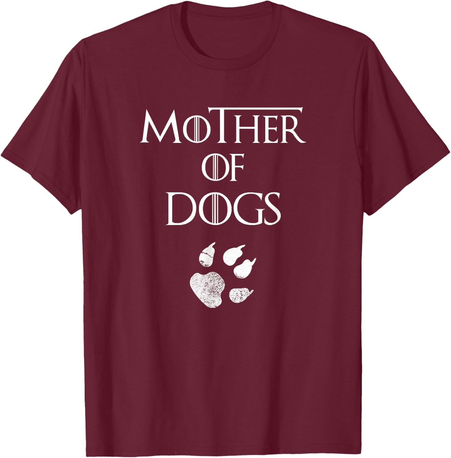 Mother of Dogs Shirt Best Gift Mom and Pet Lovers T-Shirt - T-Shirt | Maroon