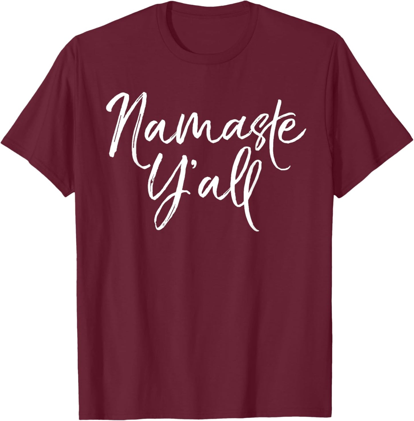 Namaste Y'all Shirt Funny Yoga Workout and Fitness T-Shirt - T-Shirt | Maroon