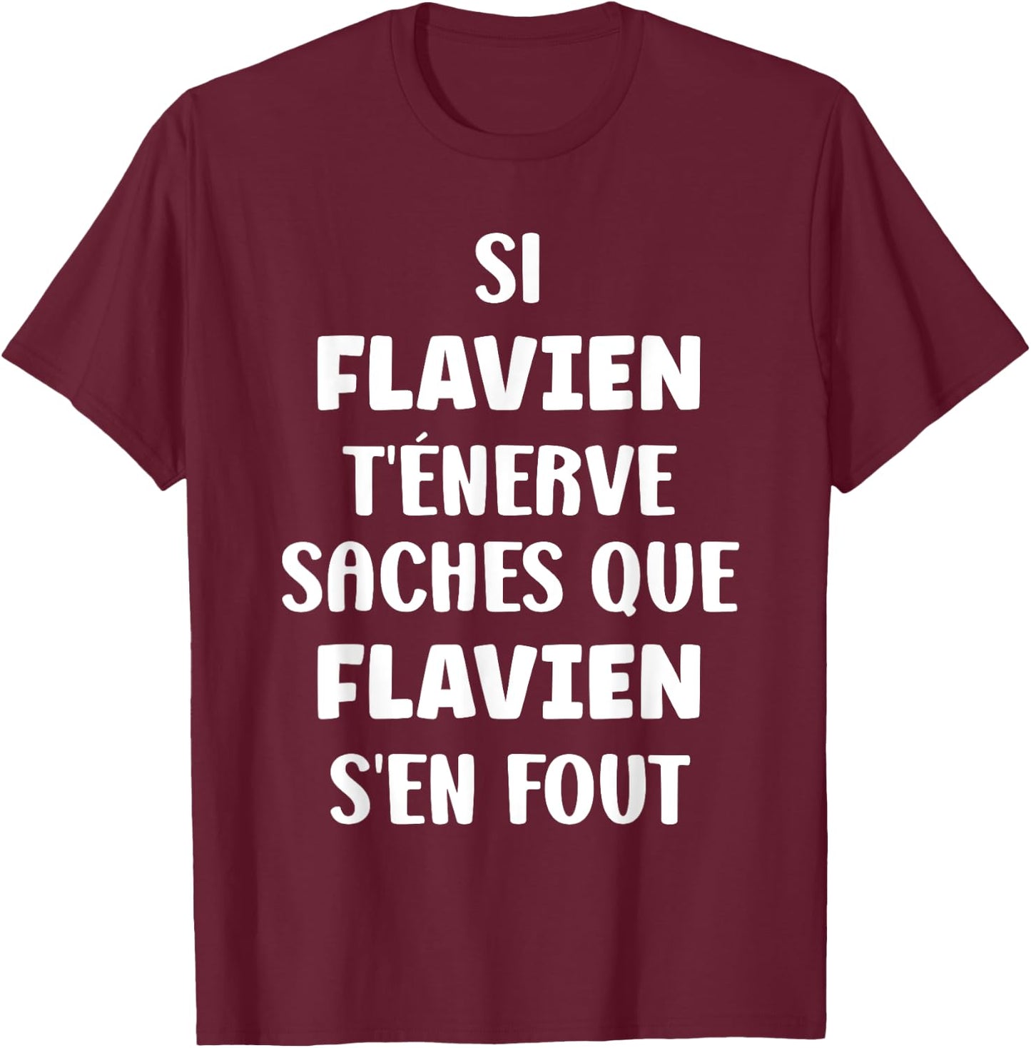 Name Si Flavien t'énerve Humour Custom Name Flavien , Black, S T-Shirt - T-Shirt | Maroon