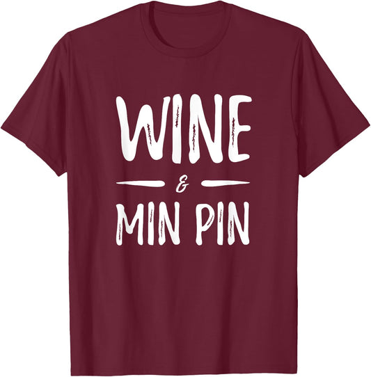 Wine Min Pin Funny Miniature Pinscher Dog Mom Gift Women T-Shirt - T-Shirt | Maroon