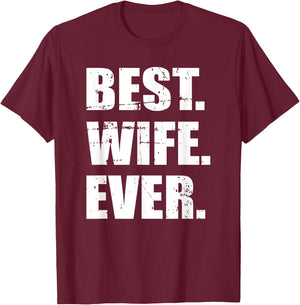 Best wife ever T-Shirt - T-Shirt | Maroon