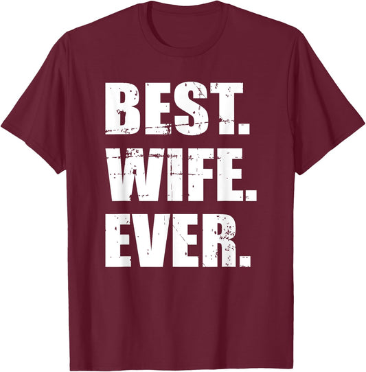 Best wife ever T-Shirt - T-Shirt | Maroon