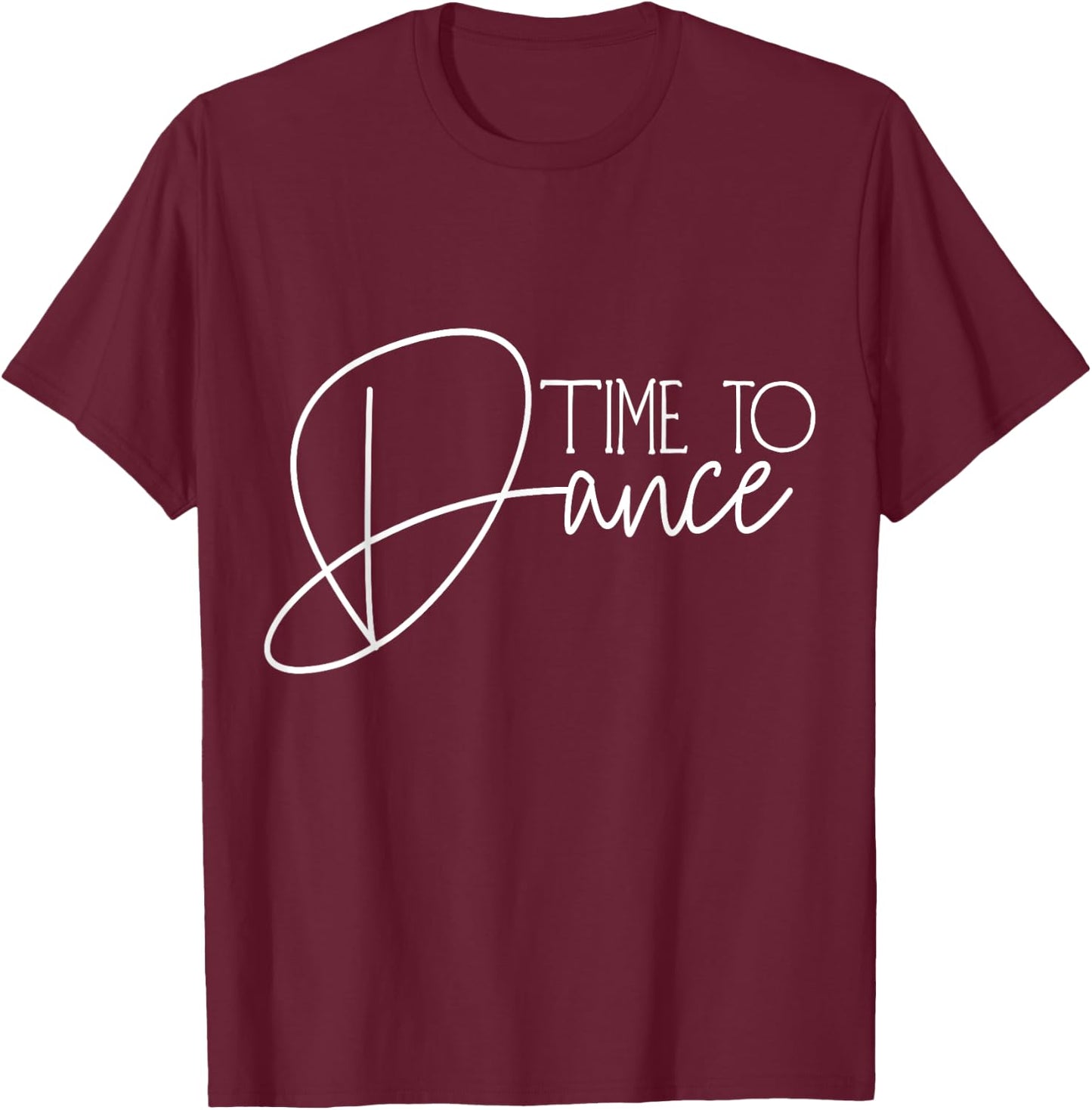 Time to Dance Time for Dancing Dancer Dance Movement , black T-Shirt - T-Shirt | Maroon