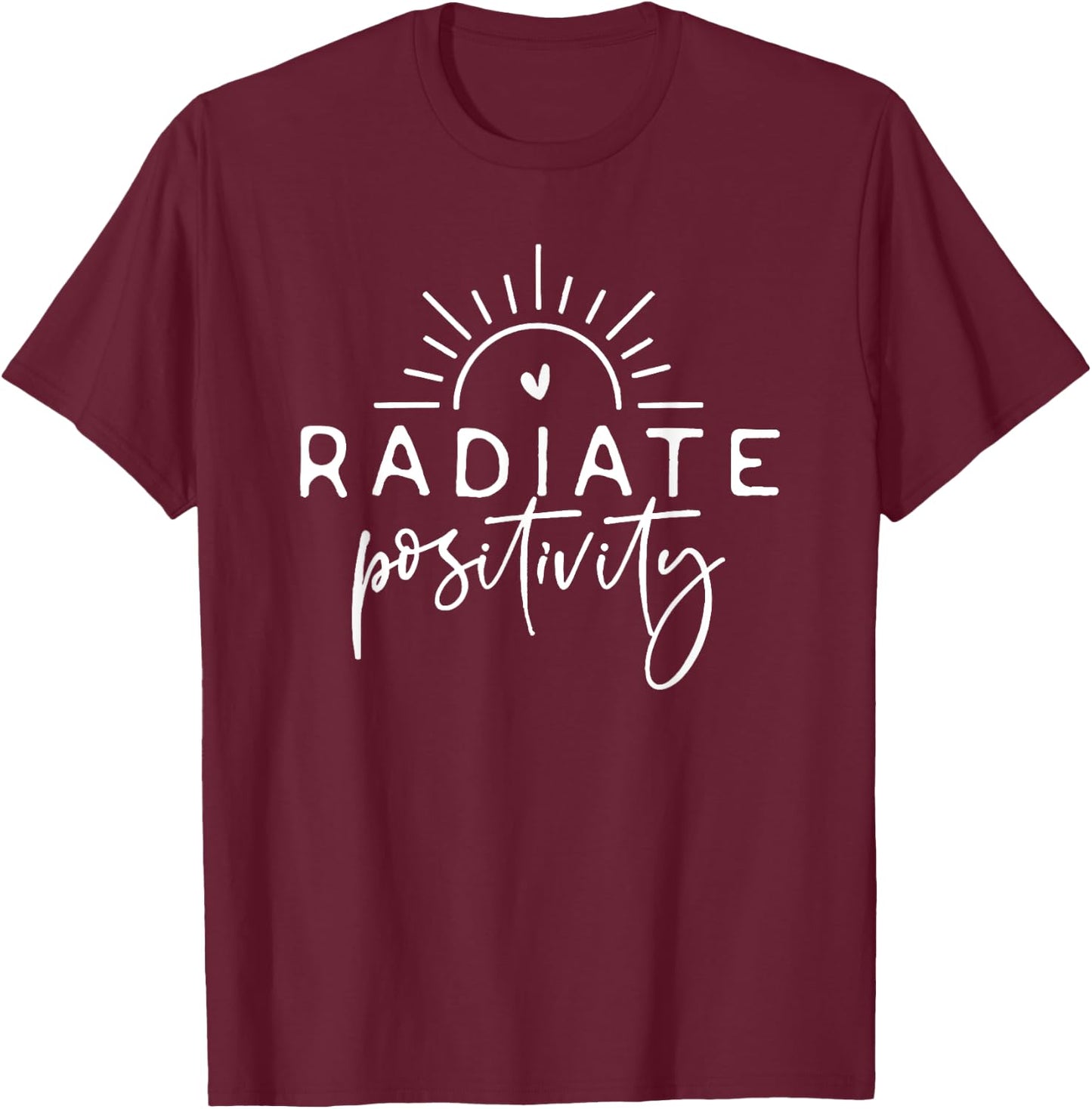 Radiate Positivity T-Shirt - T-Shirt | Maroon