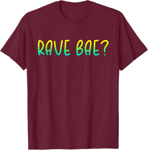 Rave Bae - EDM Music Festival Rave Quote T-Shirt - T-Shirt | Maroon