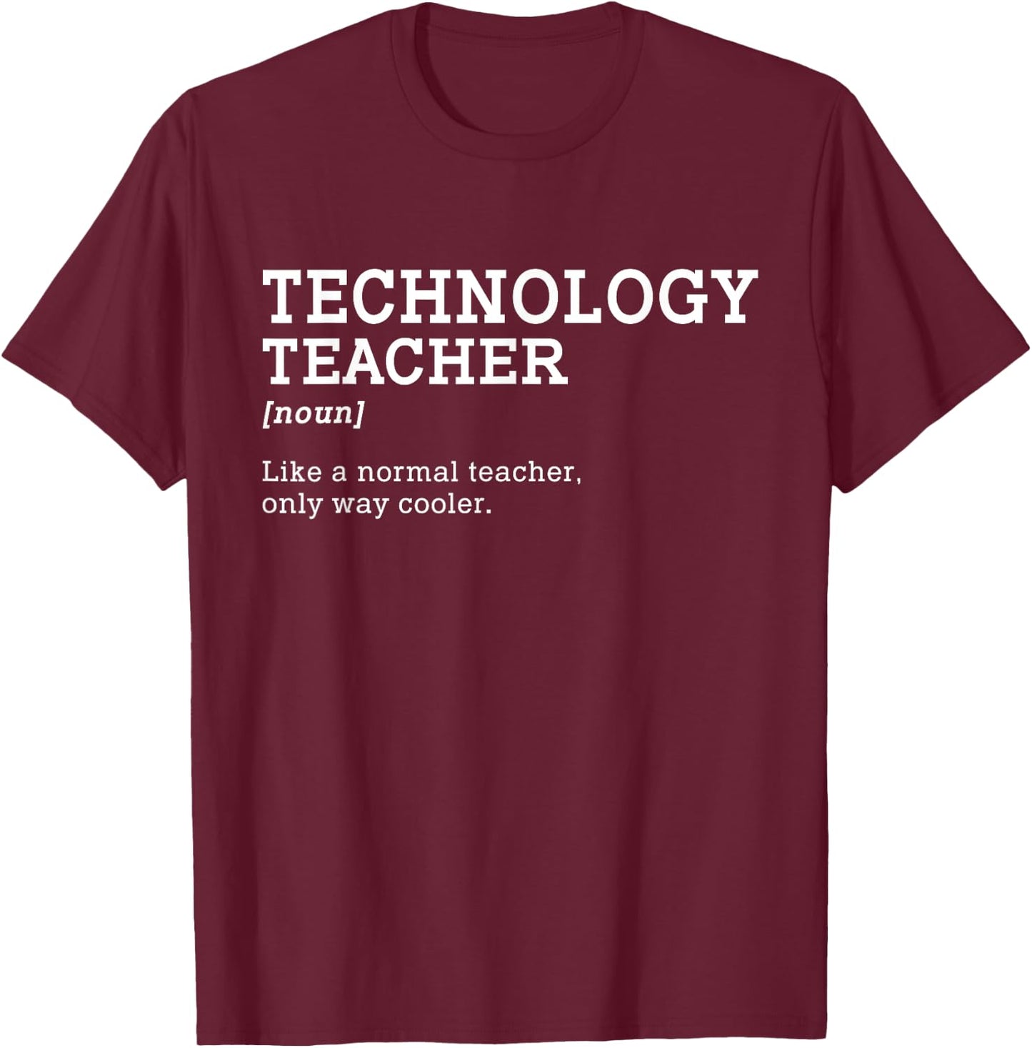 Technology Teacher Like A Normal Teacher Only Way Cooler Men Women Girls Kids T-Shirt - T-Shirt | Maroon