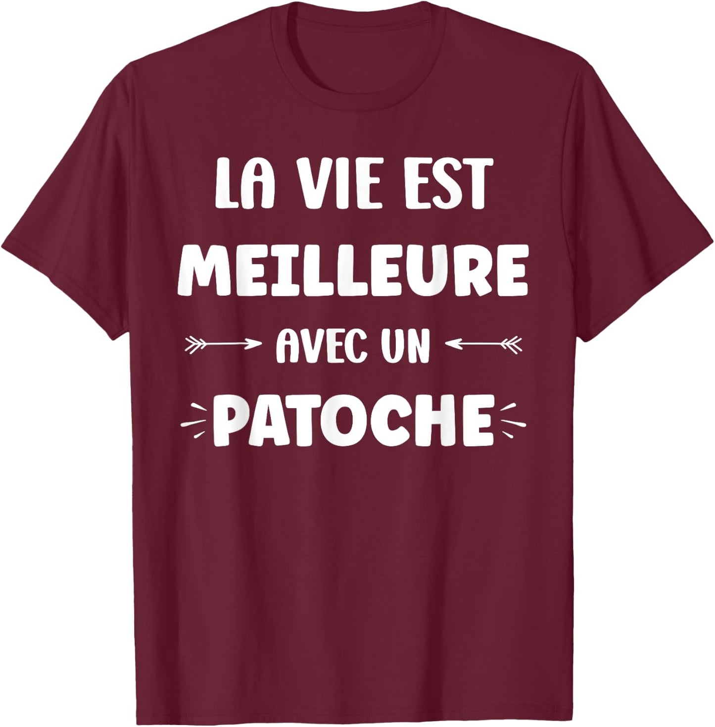 Humor quote Patoche life is better with Patoche , Black, S T-Shirt - T-Shirt | Maroon