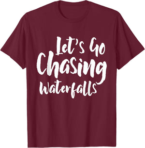 Lets Go Chasing Waterfalls Waterfall Hiking Nature Trekking T-Shirt - T-Shirt | Maroon