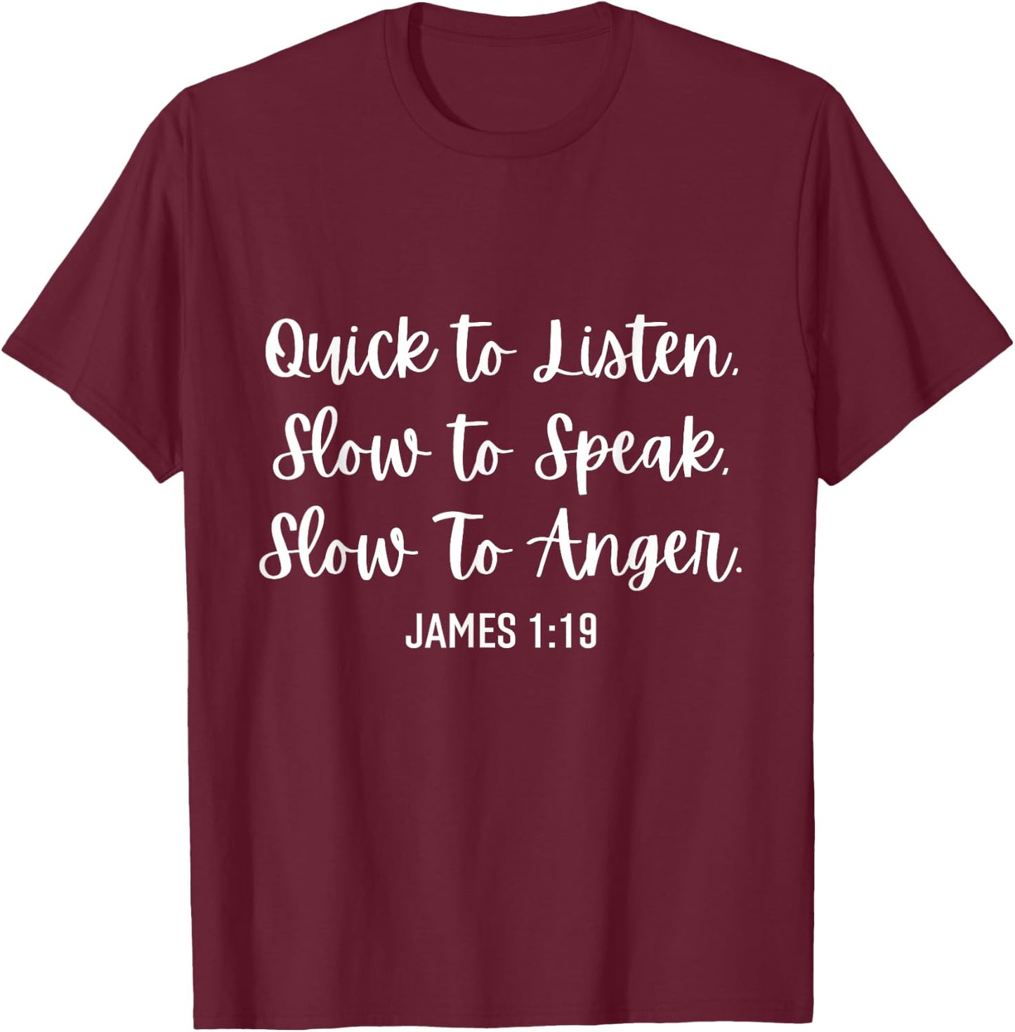 Quick To Listen Slow To Speak Slow To Anger Christian Quotes T-Shirt - T-Shirt | Maroon