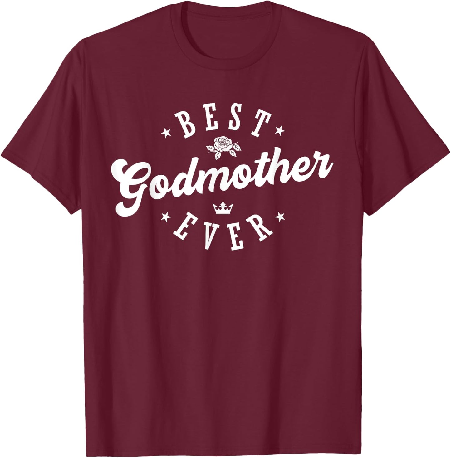 Best Godmother Ever T-Shirt - T-Shirt | Maroon