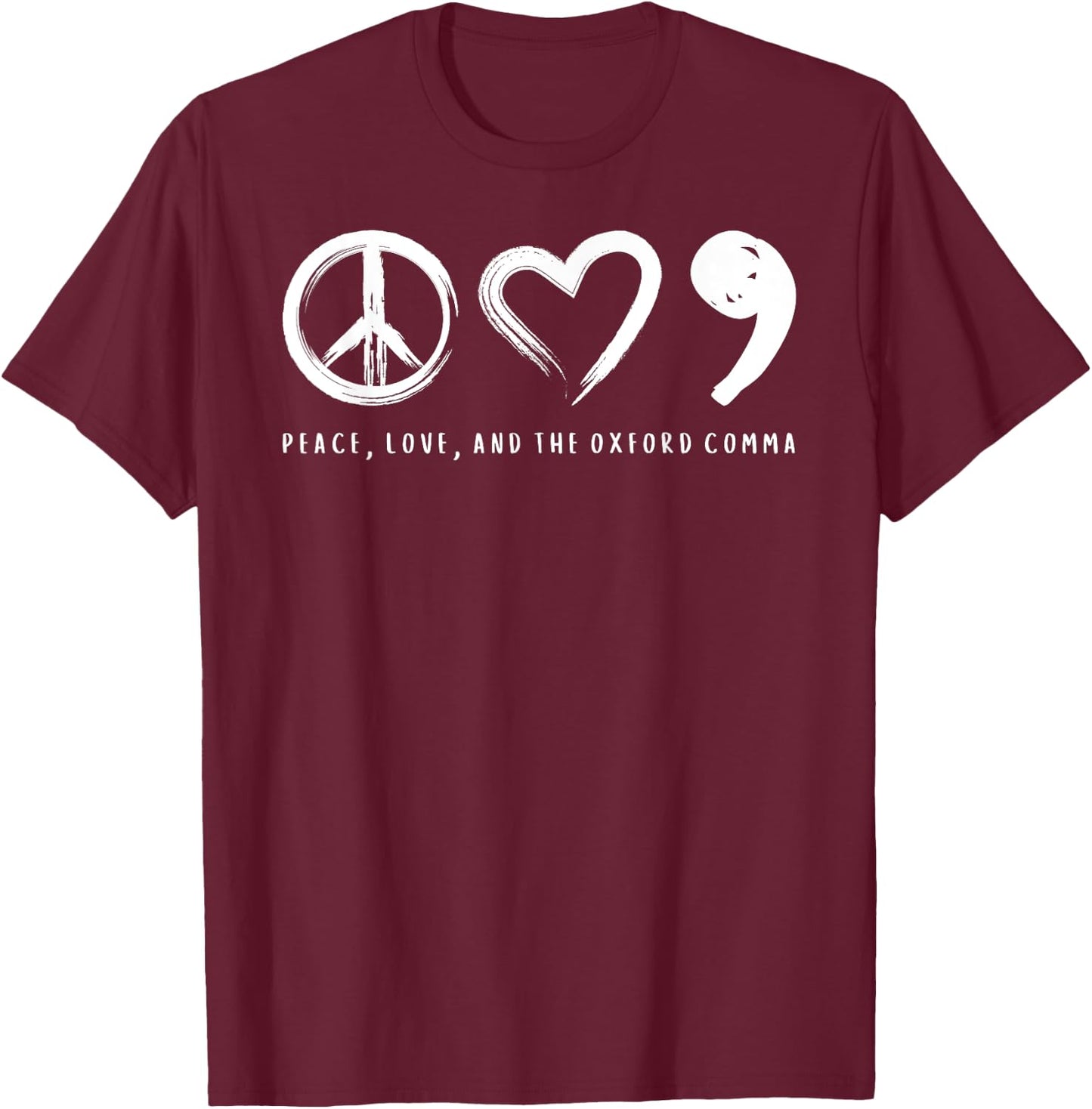 Peace, Love, And The Oxford Comma T-Shirt - T-Shirt | Maroon