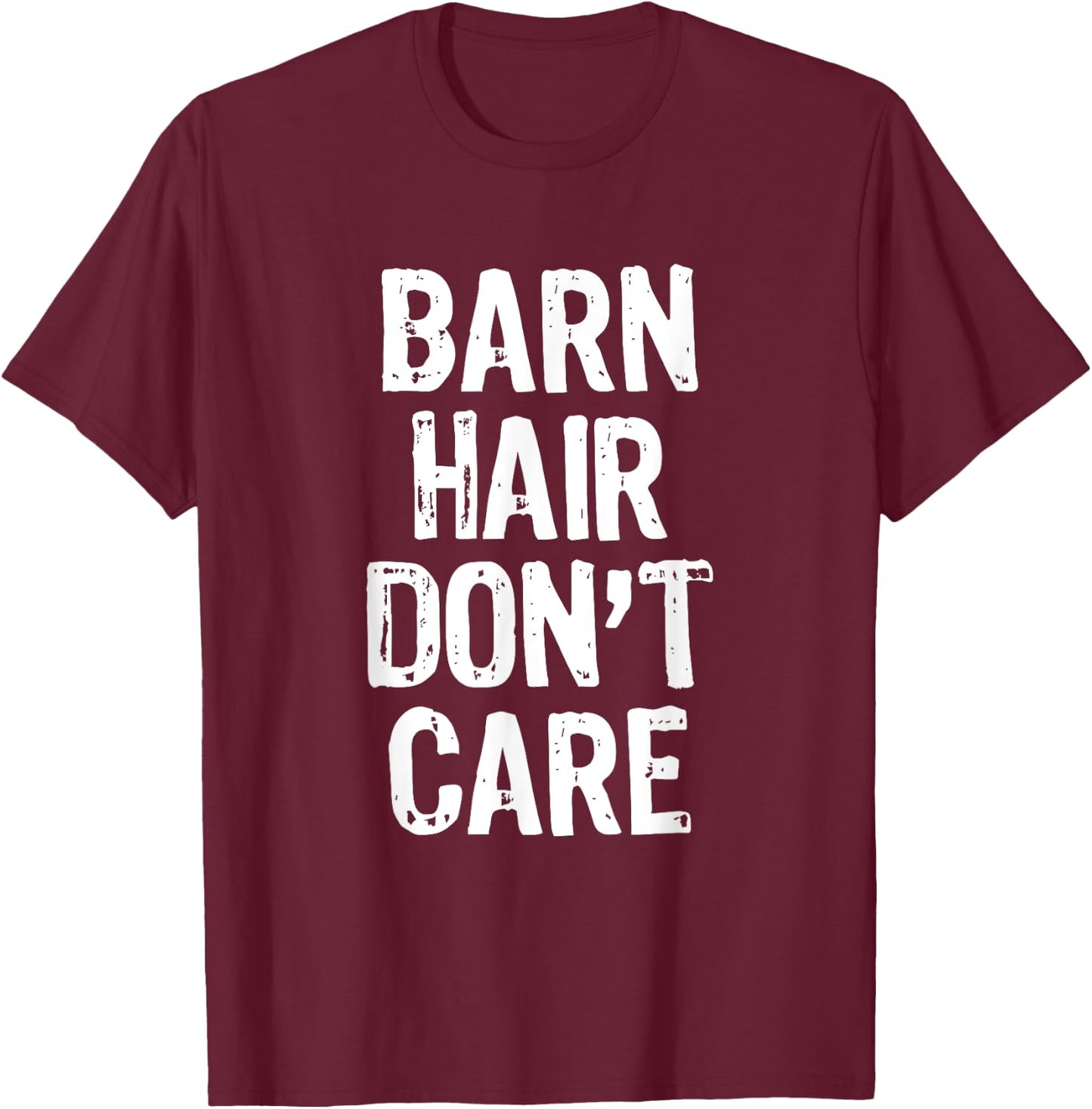 Barn Hair Don't Care Horse Riding Lover Gift Christmas T-Shirt - T-Shirt | Maroon