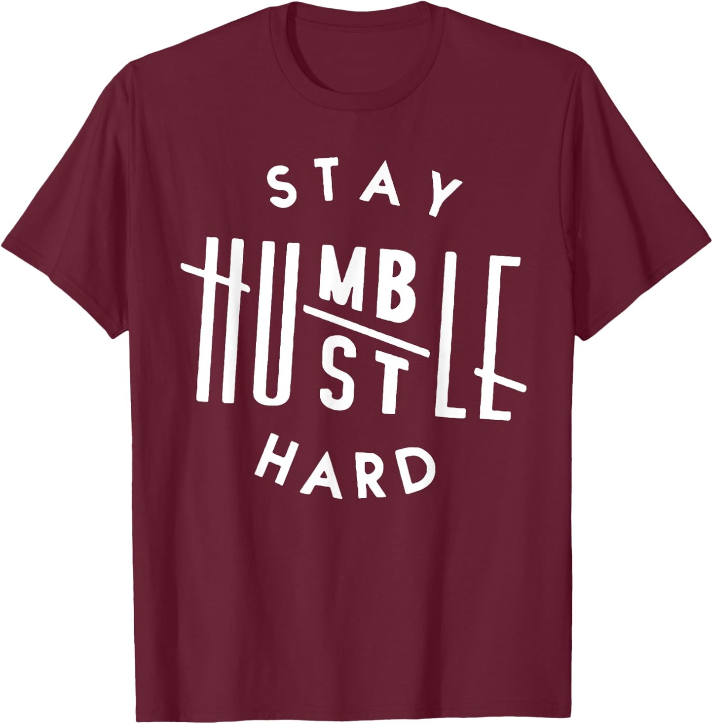 Stay Humble Hustle Hard T-Shirt - T-Shirt | Maroon