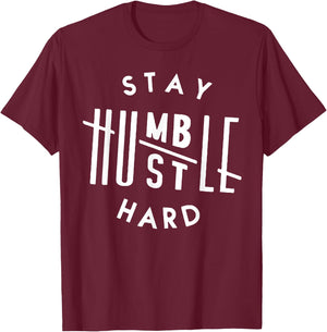 Stay Humble Hustle Hard T-Shirt - T-Shirt | Maroon