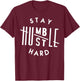 Stay Humble Hustle Hard T-Shirt - T-Shirt | Maroon