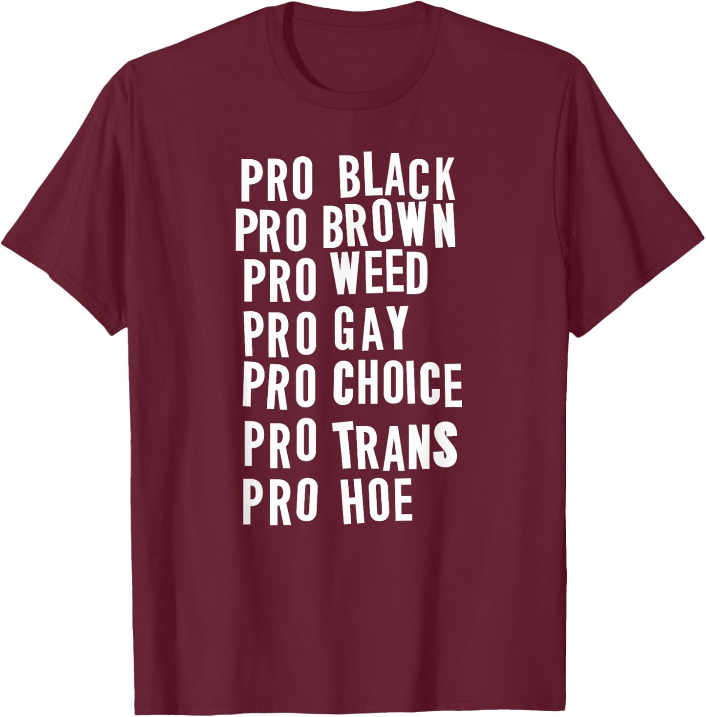 Pro Black Brown Weed Gay Choice Trans Hoe T-Shirt - T-Shirt | Maroon