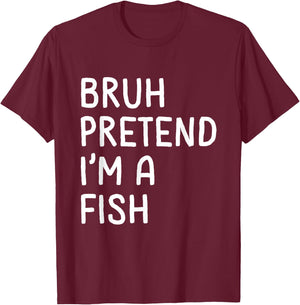 Bruh Pretend I'm a Fish Funny Matching Halloween T-Shirt - T-Shirt | Maroon