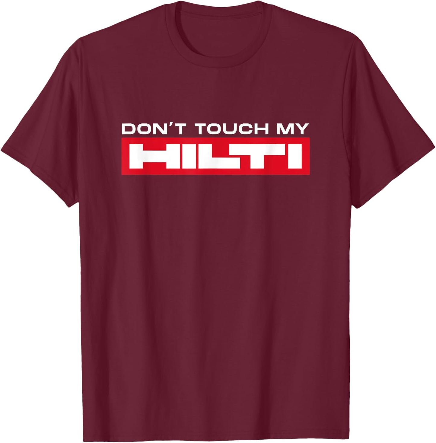 Hilti Fan Construction - Men's Black Short Sleeve Classic Fit - Do Not Touch My Hilti - Small T-Shirt - T-Shirt | Maroon