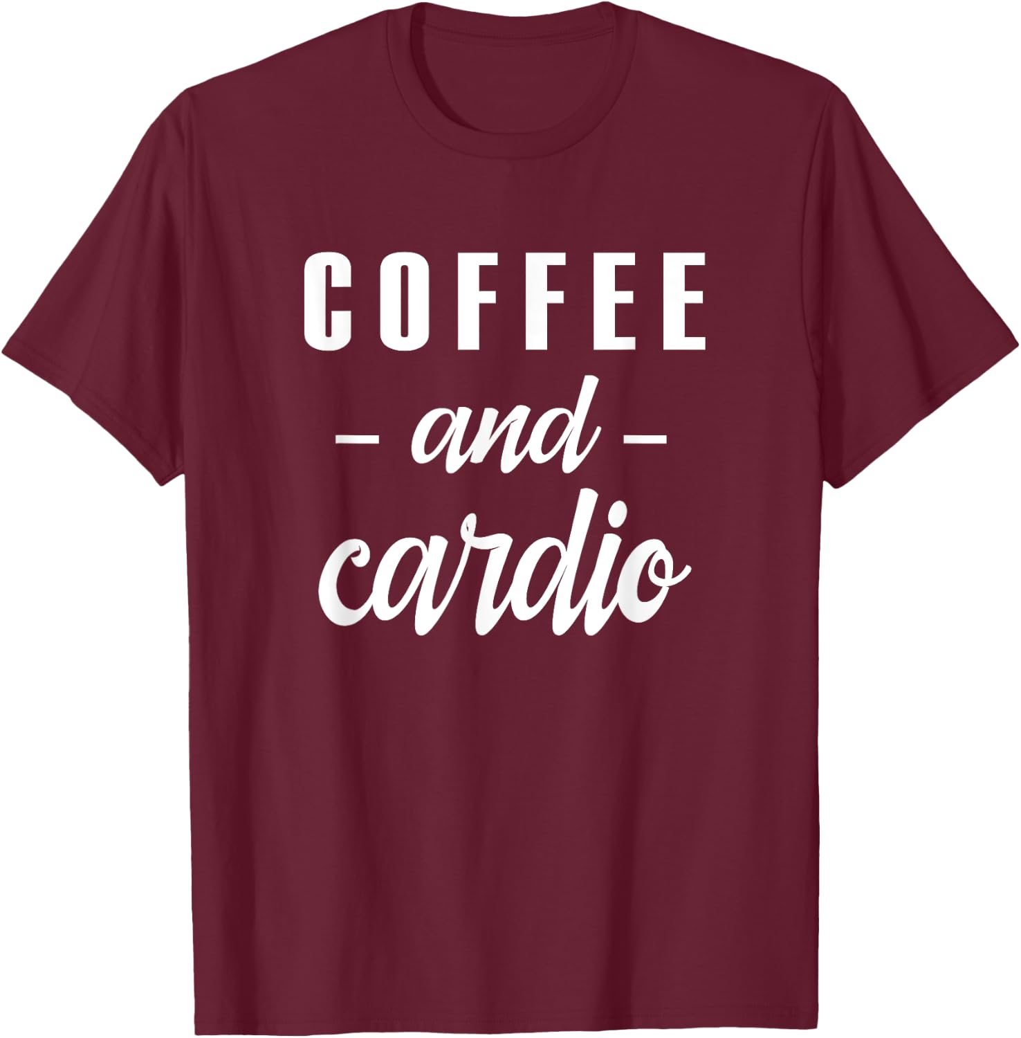 Coffee And Cardio - Funny Caffeine Loving Gym Slogan T-Shirt - T-Shirt | Maroon