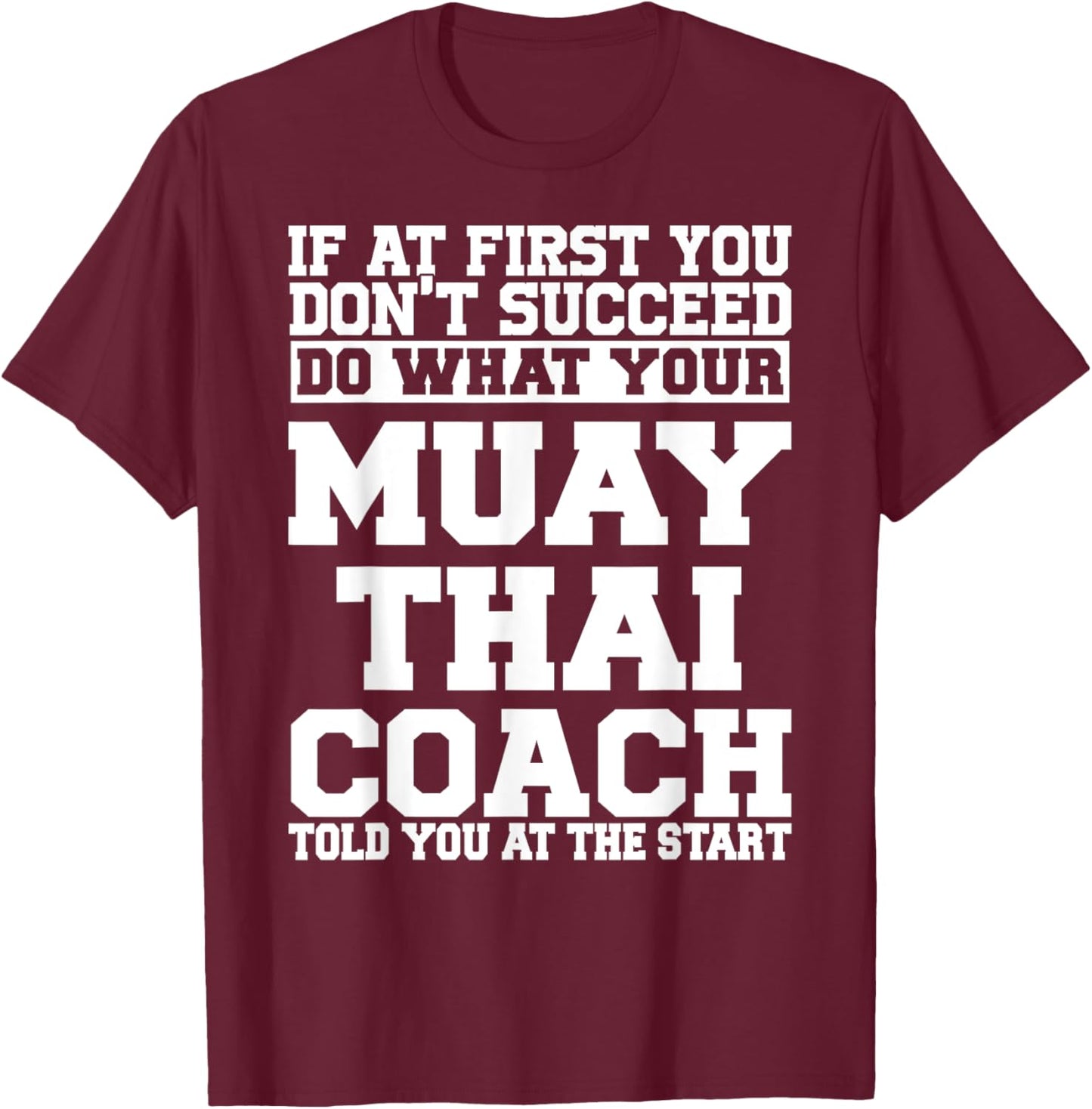 for Muay Thai Coaches - Do What Your Muay Thai Coach T-Shirt - T-Shirt | Maroon