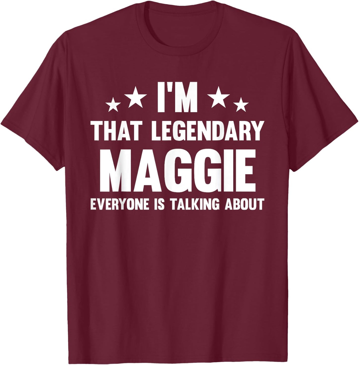 Maggie Personal First Name I'm That Legendary Funny Maggie T-Shirt - T-Shirt | Maroon