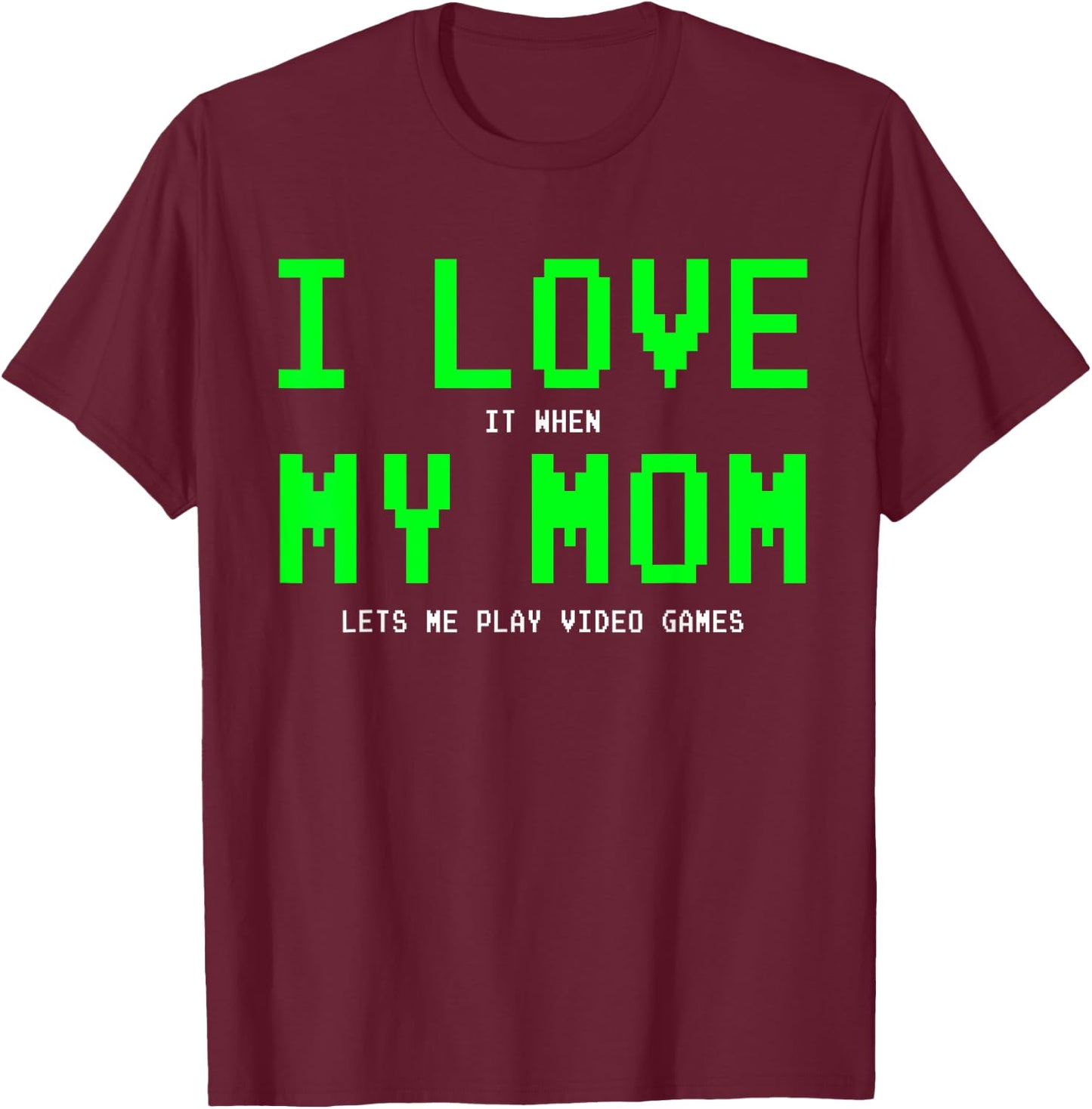 I Love My Mom - Gamer Gifts Gaming Teen Boys Video Game T-Shirt - T-Shirt | Maroon