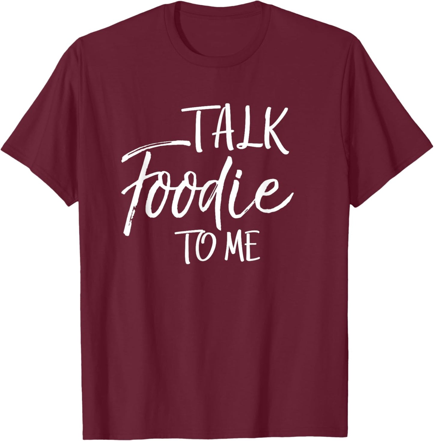 Talk Foodie to Me Shirt Vintage Cooking Funny Food T-Shirt - T-Shirt | Maroon