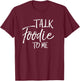 Talk Foodie to Me Shirt Vintage Cooking Funny Food T-Shirt - T-Shirt | Maroon