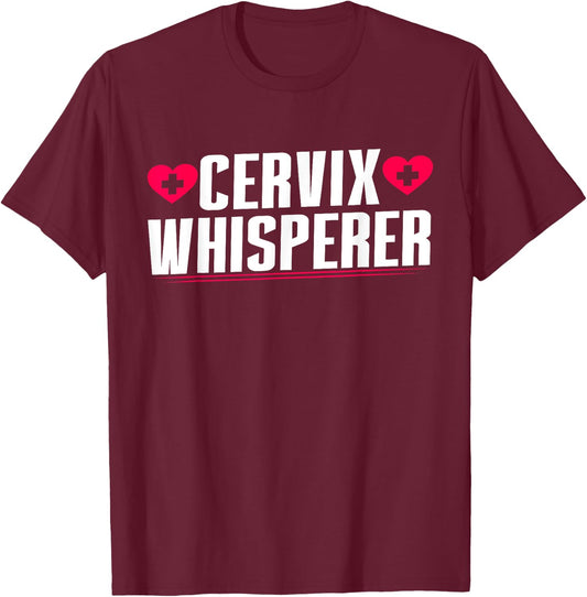 Cervix Whisperer Midwife T-Shirt - T-Shirt | Maroon