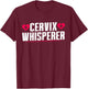 Cervix Whisperer Midwife T-Shirt - T-Shirt | Maroon