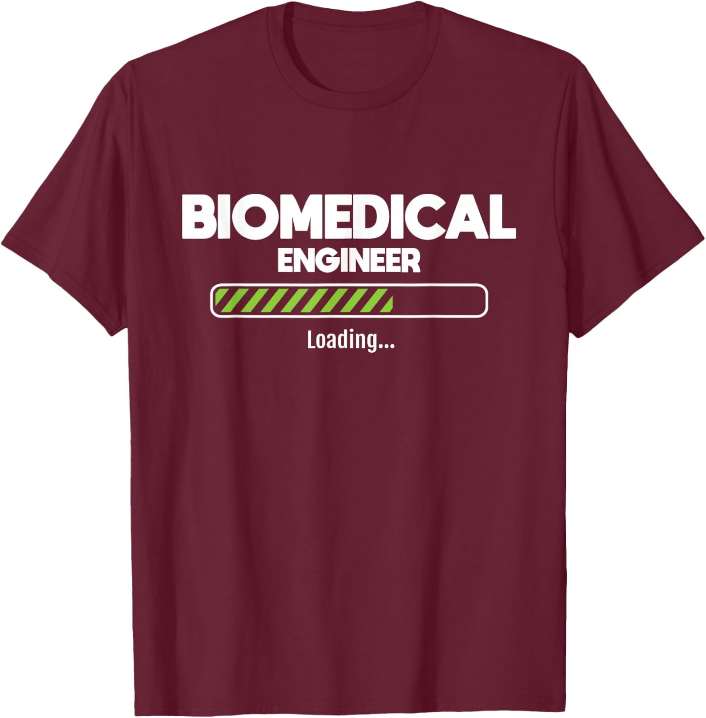 Biomedical Engineer Loading - Biomed Major Medical Engineer T-Shirt - T-Shirt | Maroon