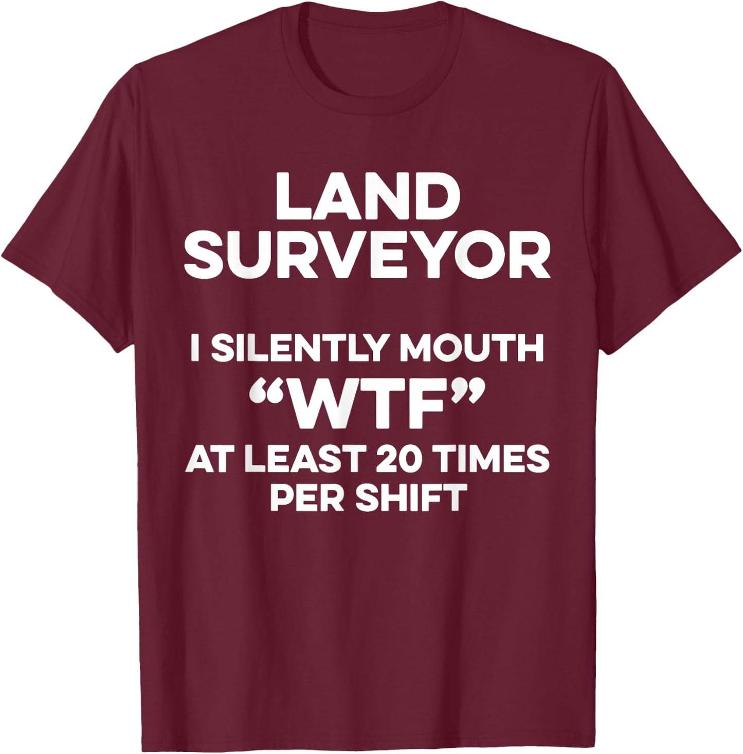 Land Surveying Silently Funny Surveyor Gifts T-Shirt - T-Shirt | Maroon
