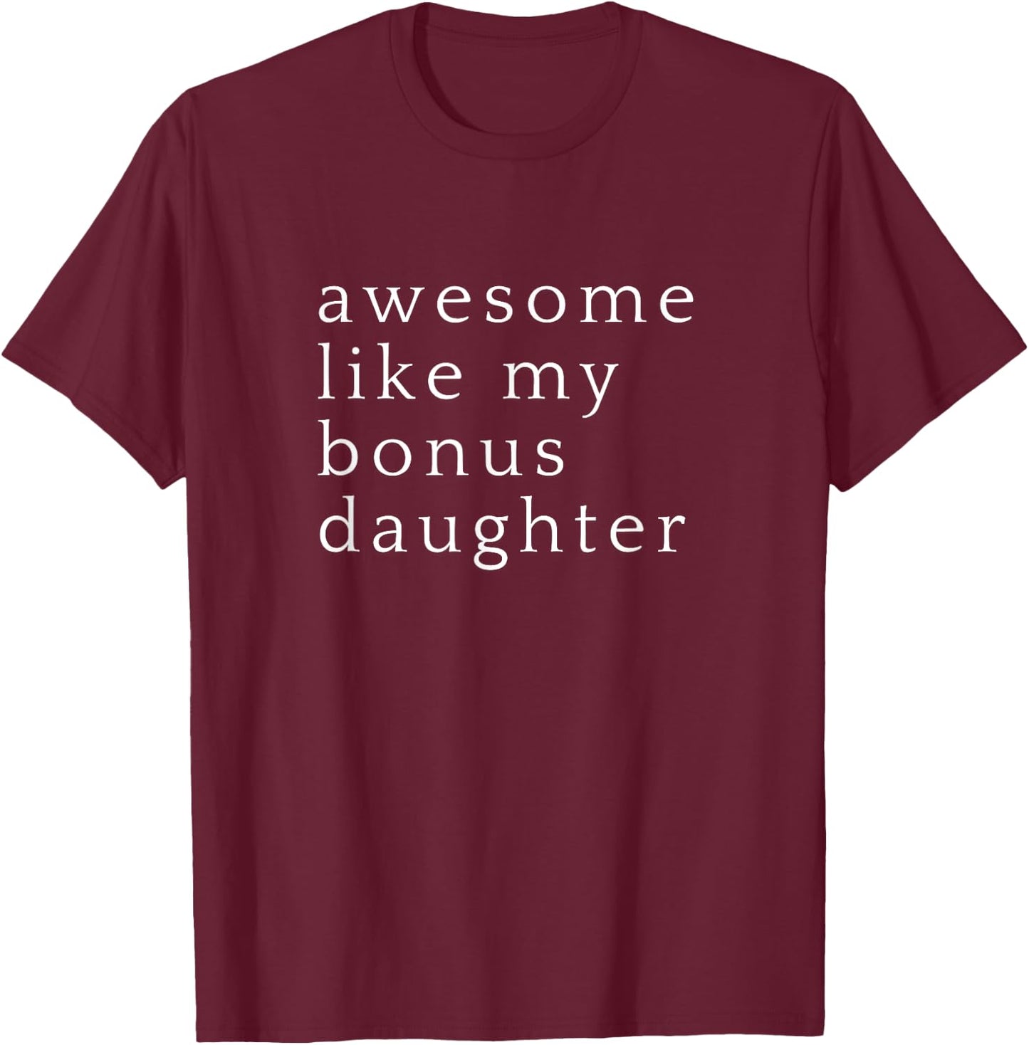 Awesome Like My Stepdaughter Funny Fathers Day T-Shirt - T-Shirt | Maroon