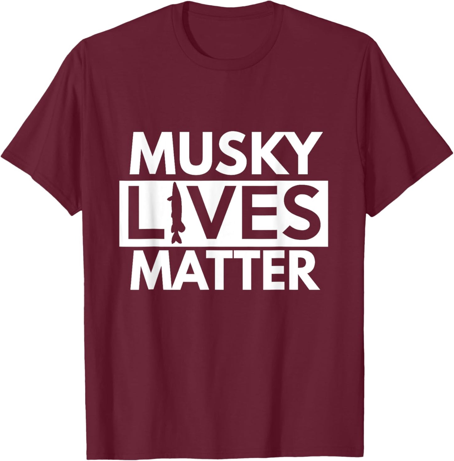 Musky Lives Matter T Shirt - Funny Muskie Fishing Shirts T-Shirt - T-Shirt | Maroon