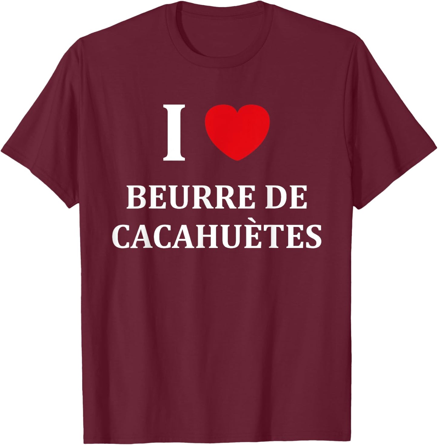 Humor Cute Funny Simple I Love Peanut Butter T-Shirt - T-Shirt | Maroon