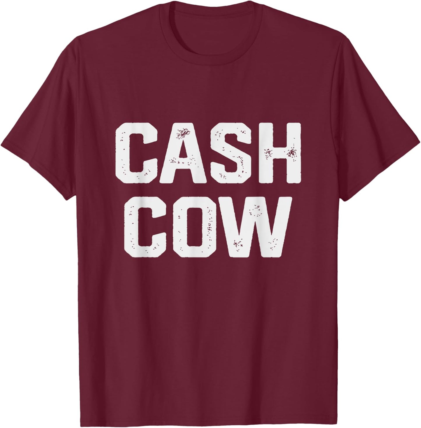 Cash Cow Funny Successful Business Money T-Shirt - T-Shirt | Maroon