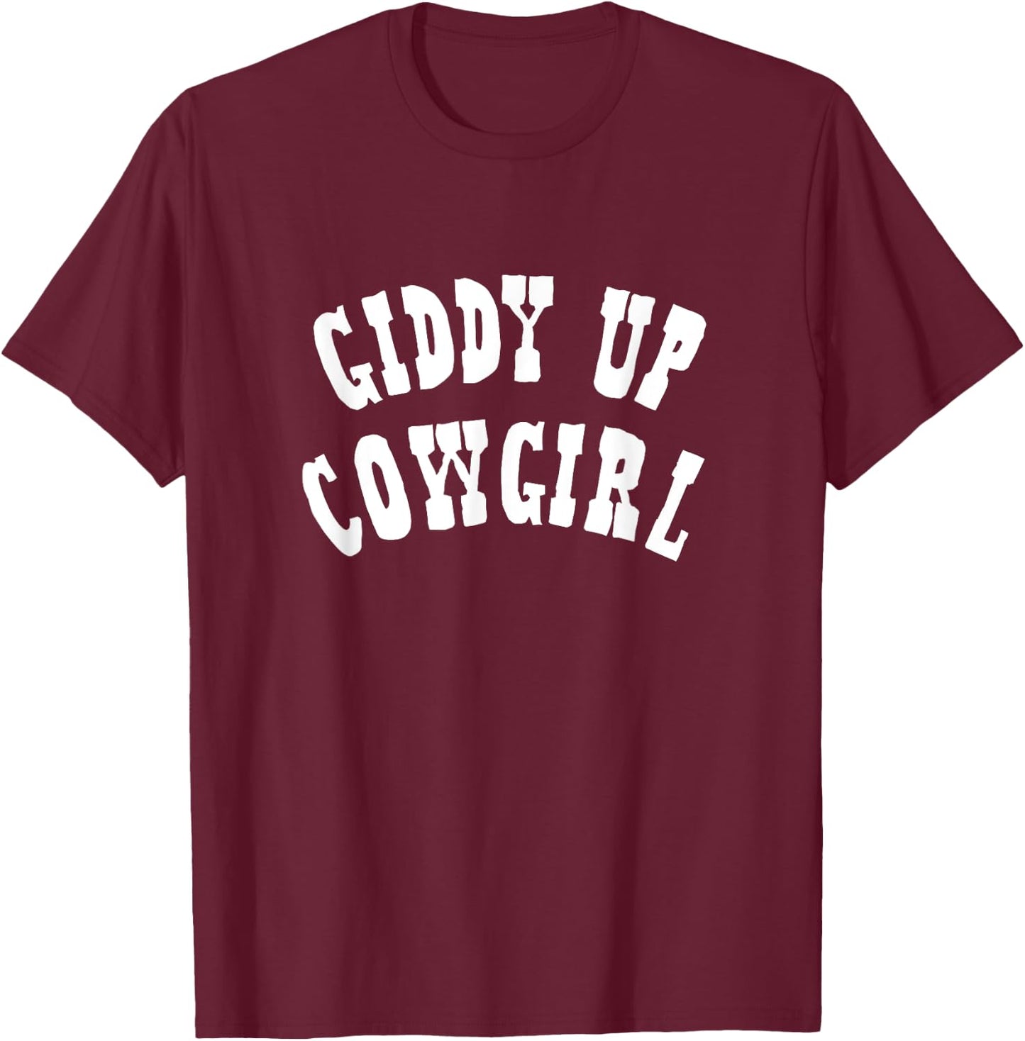 Giddy Up - Cow Girl, Horse, Equestrian, Cute Cowgirl T-Shirt - T-Shirt | Maroon