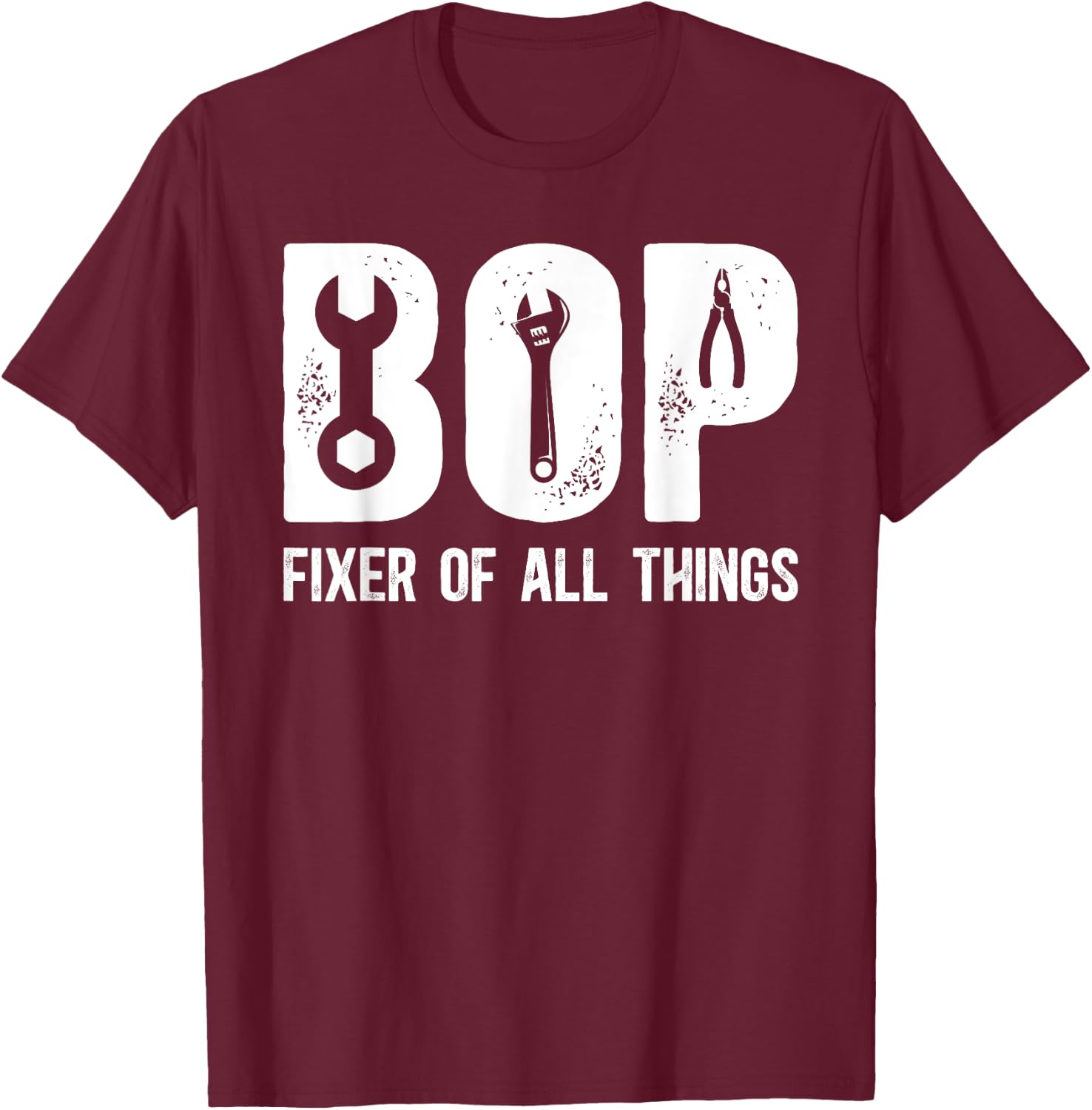 Bop Fixer Of All Things Bop Grandfather Bop Grandpa T-Shirt - T-Shirt | Maroon