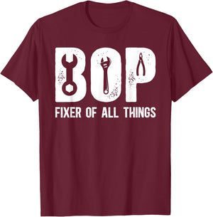 Bop Fixer Of All Things Bop Grandfather Bop Grandpa T-Shirt - T-Shirt | Maroon