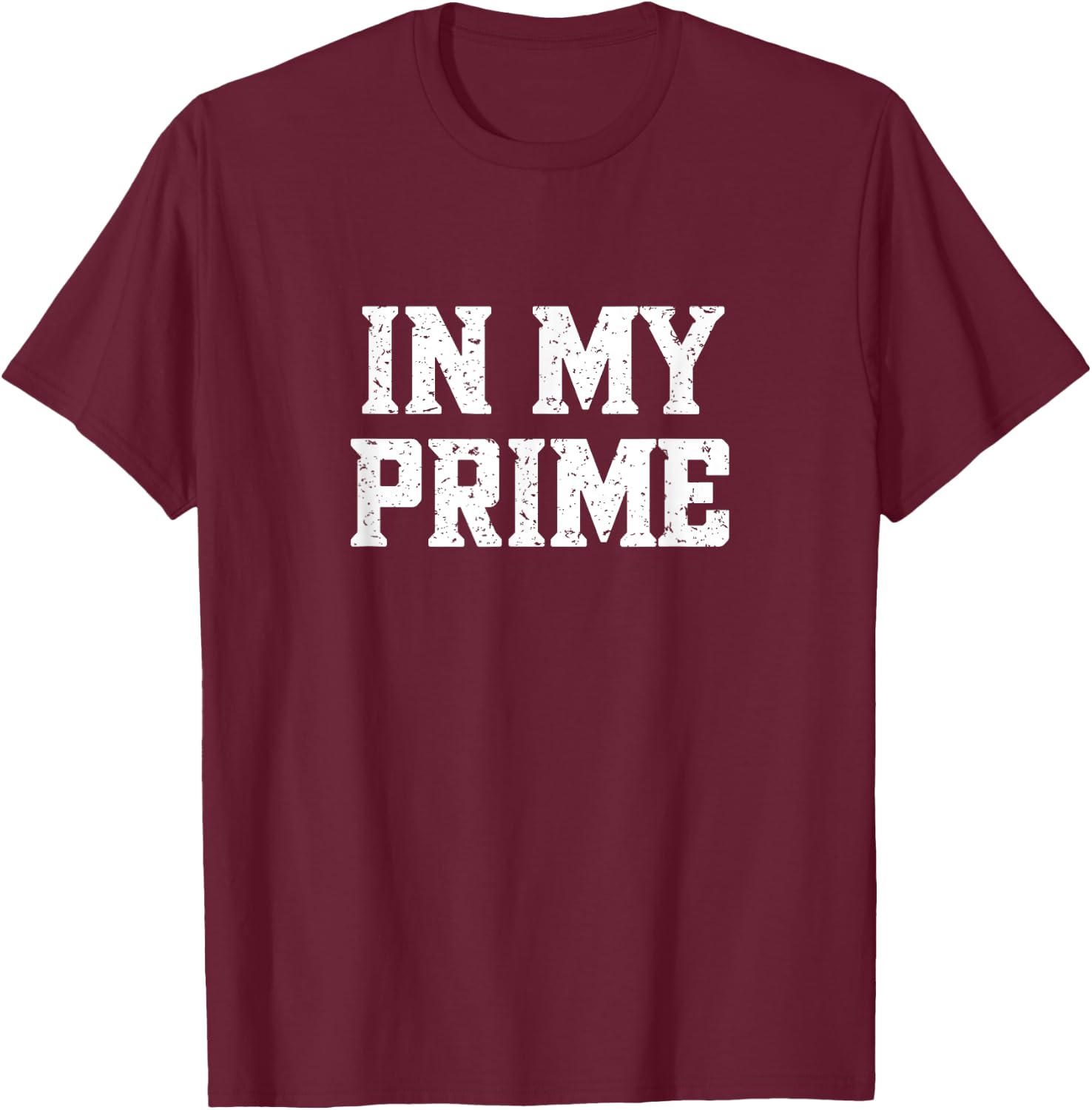 In My Prime T-Shirt - T-Shirt | Maroon