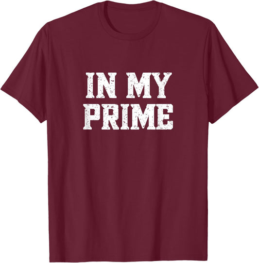 In My Prime T-Shirt - T-Shirt | Maroon