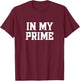 In My Prime T-Shirt - T-Shirt | Maroon