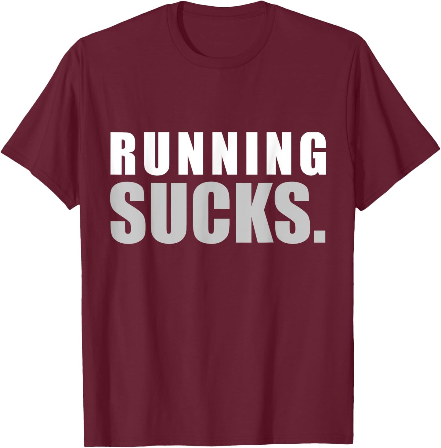 RUNNING SUCKS girls boys men women | funny T-Shirt - T-Shirt | Maroon