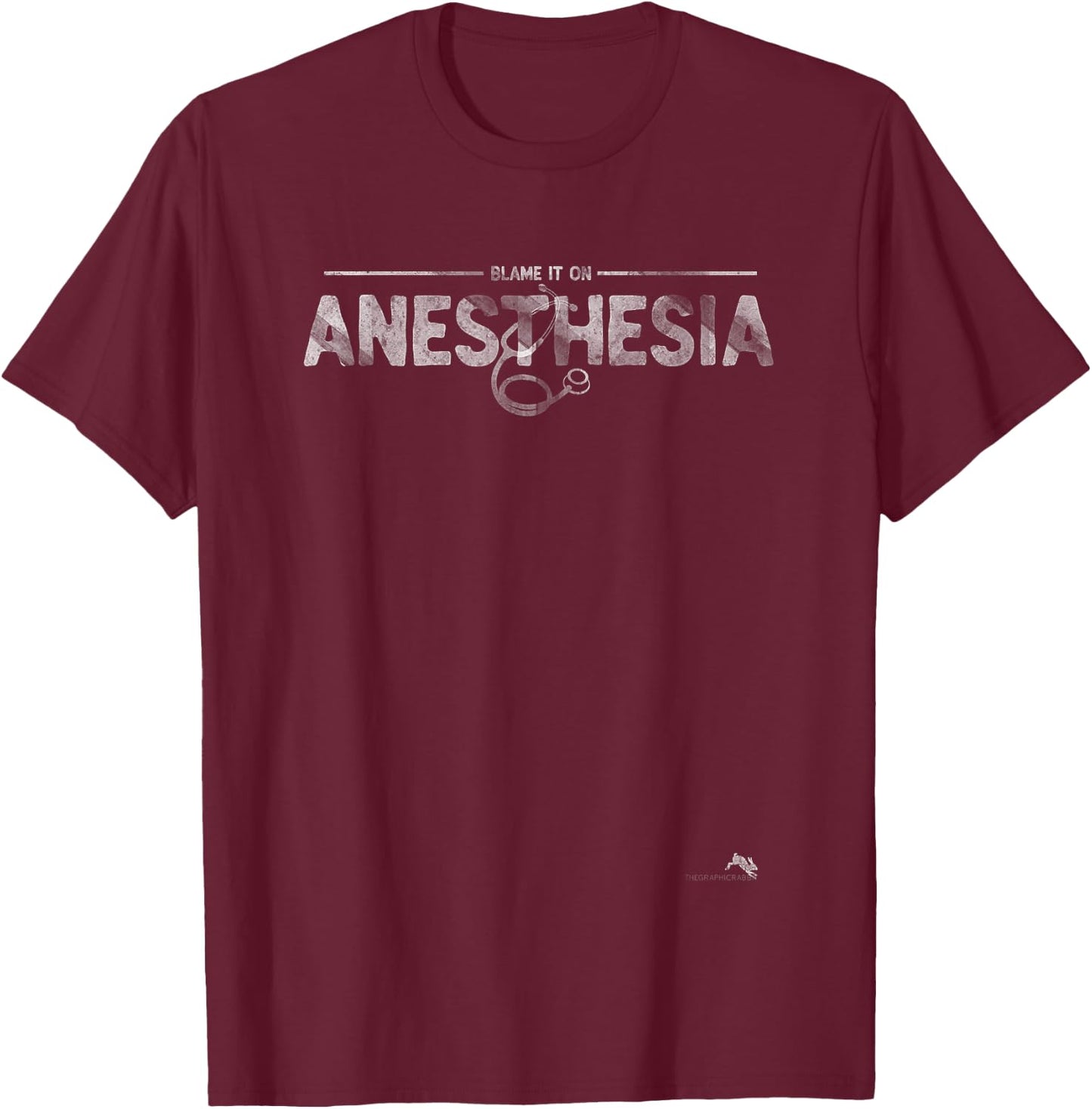 Blame It On Anesthesia - Anesthesiologists & CRNA T-Shirt - T-Shirt | Maroon