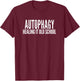 Autophagy Healing It Old School IF Fasting Natural Health T-Shirt - T-Shirt | Maroon