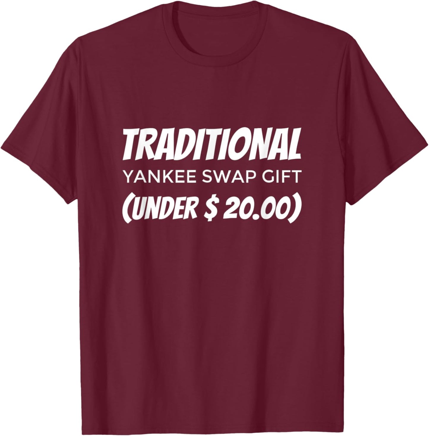 Funny Yankee Swap Gift Under 20 Shirt T-Shirt - T-Shirt | Maroon