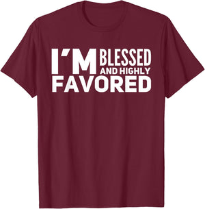 I'm Blessed And Highly Favored T-Shirt - T-Shirt | Maroon