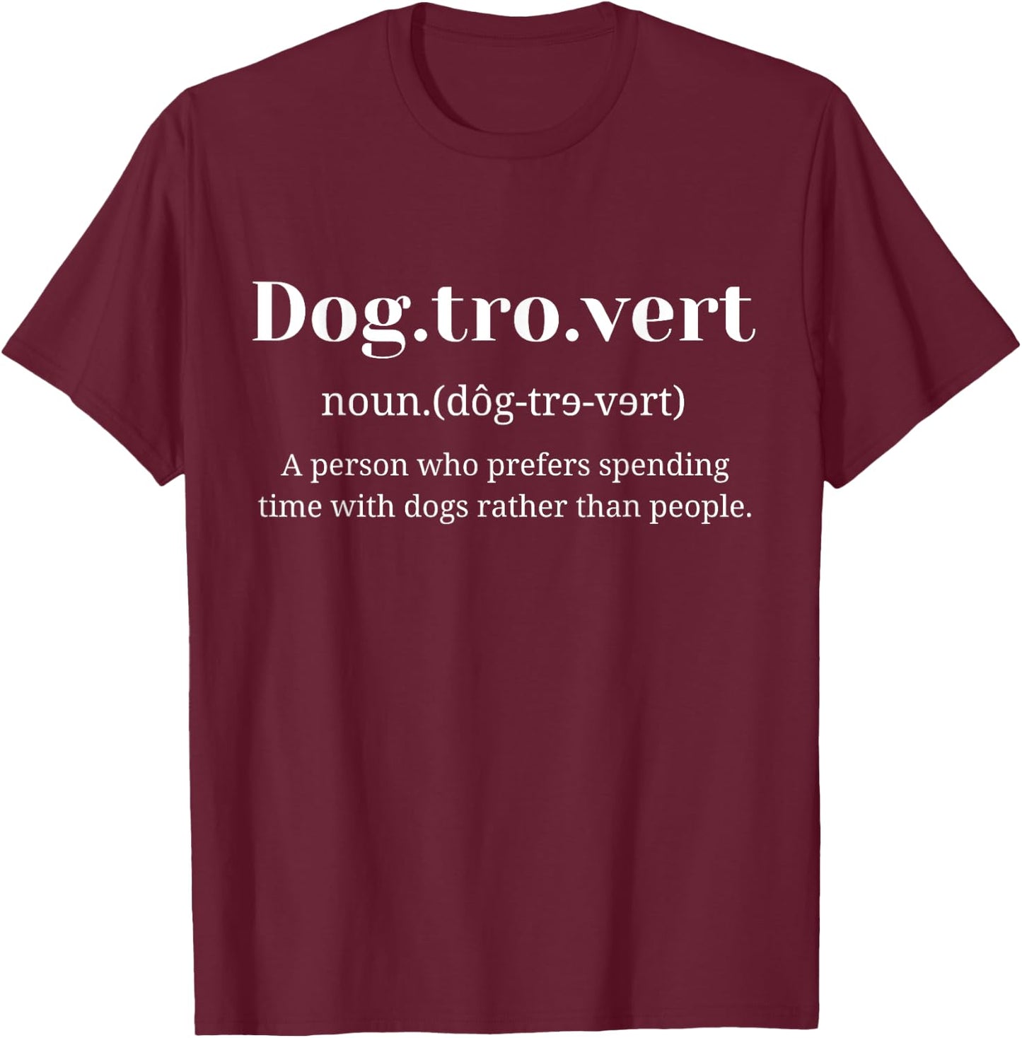 Dogtrovert Definition Funny Dog Lovers Introvert Dog Owers , Green, S T-Shirt - T-Shirt | Maroon