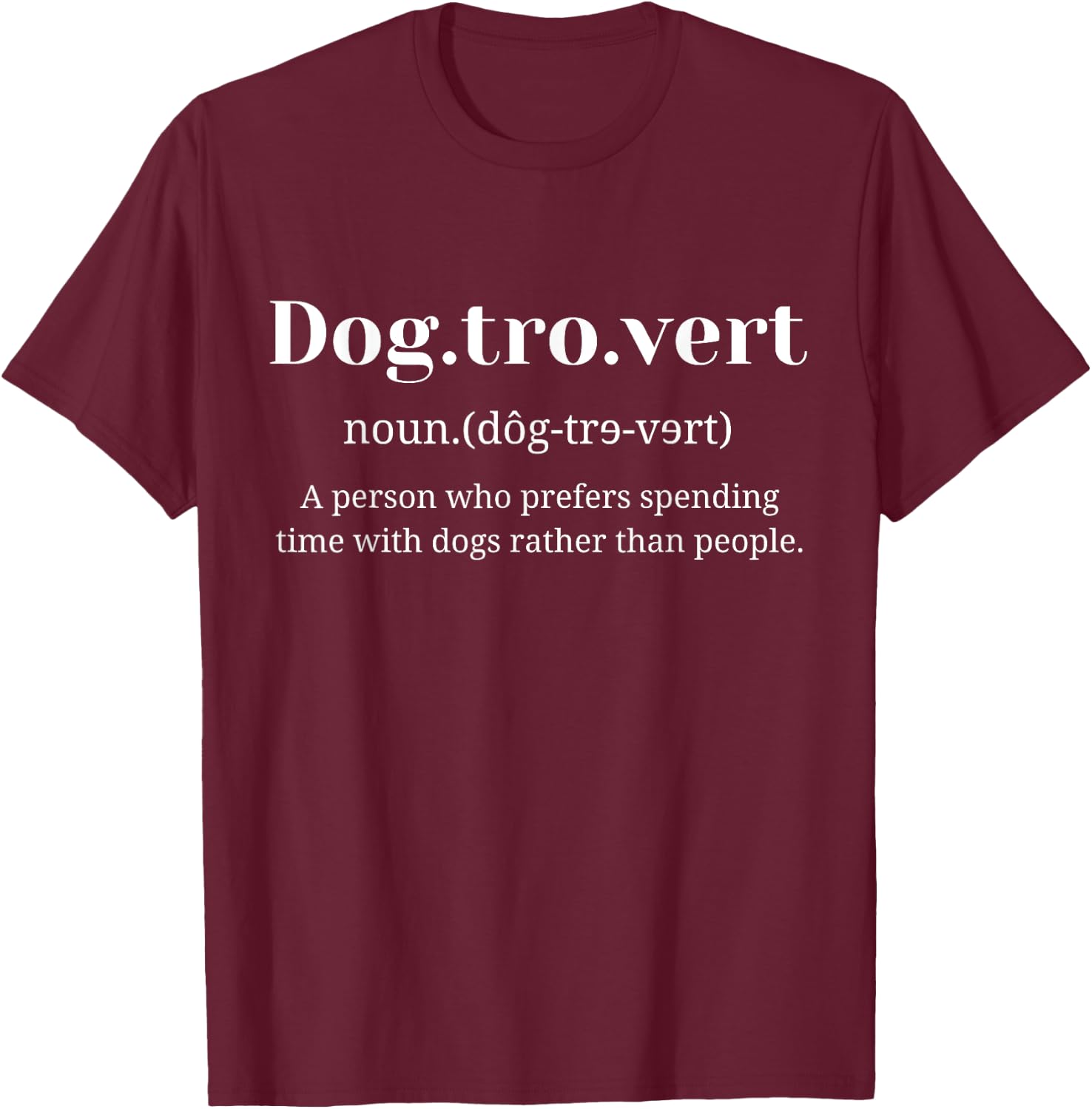 Dogtrovert Definition Funny Dog Lovers Introvert Dog Owers , Green, S T-Shirt - T-Shirt | Maroon
