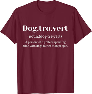 Dogtrovert Definition Funny Dog Lovers Introvert Dog Owers , Green, S T-Shirt - T-Shirt | Maroon